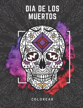 Paperback Dia De Los Muertos Colorear: Calaveras de Azúcar: Libro De Colorear Para Adultos [Spanish] Book