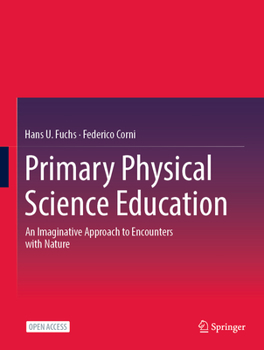 Paperback Primary Physical Science Education: An Imaginative Approach to Encounters with Nature Book