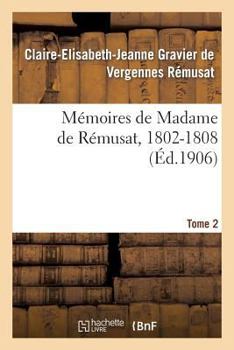 Memoirs of Madame de R�musat, 1802-1808 Volume 2
