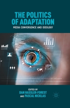 Paperback The Politics of Adaptation: Media Convergence and Ideology Book