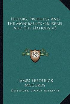 Paperback History, Prophecy And The Monuments Or Israel And The Nations V3 Book