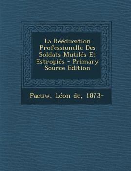 La Rééducation Professionelle Des Soldats Mutilés Et Estropiés