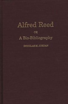 Hardcover Alfred Reed: A Bio-Bibliography Book