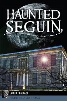 Haunted Seguin - Book  of the Haunted America