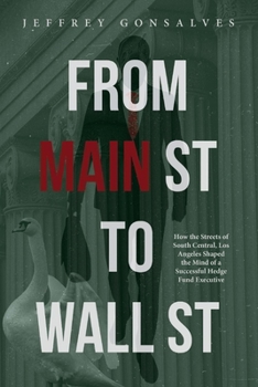 FROM MAIN ST TO WALL ST: How the Streets of South Central, Los Angeles Shaped the Mind of a Successful Hedge Fund Executive