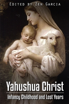 Paperback Yahushua Christ: Infancy Childhood And Lost Years Book