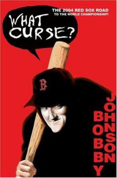 Paperback What Curse?: The 2004 Red Sox Road to the World Championship! Book
