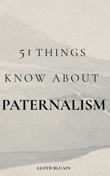 Paperback 51 Things to Know About Paternalism Book