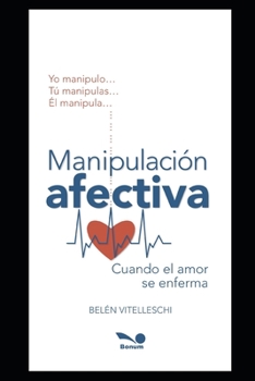 Paperback Manipulación Afectiva: cuando el amor se enferma [Spanish] Book