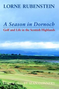 Hardcover A Season in Dornoch: Golf and Life in the Scottish Highlands Book