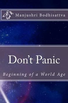 Paperback Don't Panic: Beginning of a World Age Book