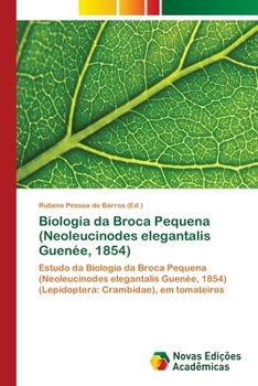Paperback Biologia da Broca Pequena (Neoleucinodes elegantalis Guenée, 1854) [Portuguese] Book