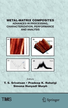 Hardcover Metal-Matrix Composites: Advances in Processing, Characterization, Performance and Analysis Book