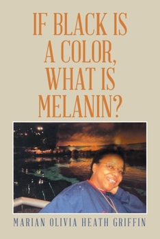 Paperback If Black Is a Color, What Is Melanin? Book