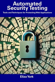 Paperback Automated Security Testing: Tools and Techniques for Protecting Web Applications Book