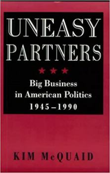 Paperback Uneasy Partners: Big Business in American Politics, 1945-1990 Book