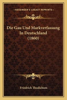 Paperback Die Gau Und Markverfassung In Deutschland (1860) [German] Book