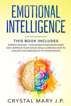 Paperback Emotional Intelligence: This Book Includes: Empath Healing + The Sacred Enneagram Made Easy. Improve Your Social Skills Learning How to Analyz Book