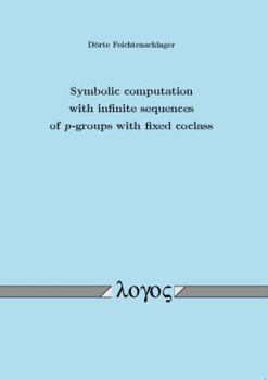 Paperback Symbolic Computation with Infinite Sequences of P-Groups with Fixed Coclass Book