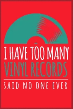 Paperback I have too many vinly records said no one ever: Notebook Journal for Kids & men, women.... with more than 100 lined page - Composition Size (6*9) Book