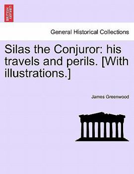 Paperback Silas the Conjuror: His Travels and Perils. [With Illustrations.] Book