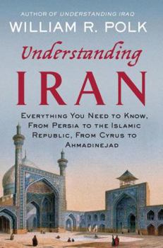 Hardcover Understanding Iran: Everything You Need to Know, from Persia to the Islamic Republic, from Cyrus to Ahmadinejad Book