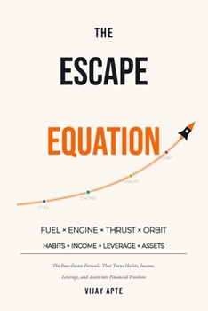 Paperback The Escape Equation: The Four-Factor Formula That Turns Habits, Income, Leverage, and Assets into Financial Freedom Book