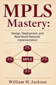 Paperback MPLS Mastery: Design, Deployment, and Real-World Network Implementation Book