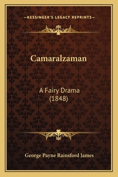 Paperback Camaralzaman: A Fairy Drama (1848) Book