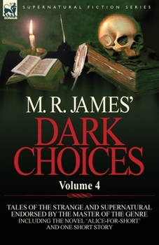 Dark Choices: Vol 4-A Selection of Fine Tales of the Strange and Supernatural Endorsed by the Master of the Genre; Including One