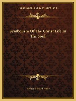 Symbolism Of The Christ Life In The Soul