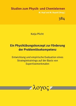 Ein Physikubungskonzept Zur Forderung Der Problemlosekompetenz: Entwicklung Und Empirische Evaluation Eines Strategietrainings Auf Der Basis Von Expertisemerkmalen
