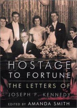 Hardcover Hostage to Fortune: The Letters of Joseph P. Kennedy Book