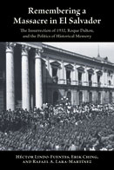 Paperback Remembering a Massacre in El Salvador: The Insurrection of 1932, Roque Dalton, and the Politics of Historical Memory Book