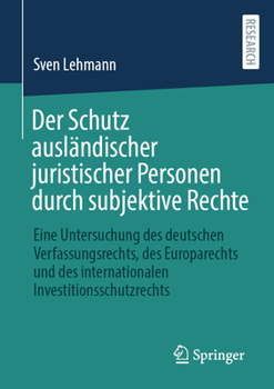 Paperback Der Schutz Ausländischer Juristischer Personen Durch Subjektive Rechte: Eine Untersuchung Des Deutschen Verfassungsrechts, Des Europarechts Und Des In [German] Book