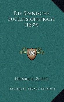 Paperback Die Spanische Successionsfrage (1839) [German] Book