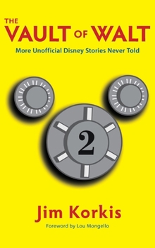 Hardcover The Vault of Walt: Volume 2: Unofficial, Unauthorized, Uncensored Disney Stories Never Told Book