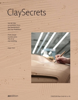 Hardcover Clay Secrets: From Concept to Perfect Form: The Art of Clay Modelling Book