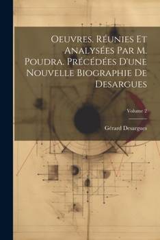Paperback Oeuvres. Réunies et analysées par M. Poudra. Précédées d'une nouvelle biographie de Desargues; Volume 2 [French] Book