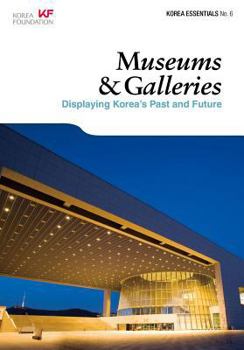 Paperback Museums and Galleries: Displaying Korea's Past and Future Book