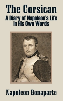 Paperback The Corsican: A Diary of Napoleon's Life in His Own Words Book