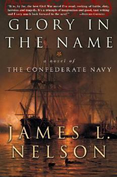 Hardcover Glory in the Name: A Novel of the Confederate Navy Book