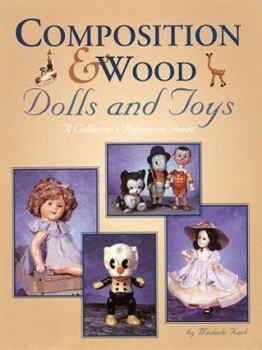 Paperback Composition & Wood Dolls and Toys: A Collector's Reference Guide Book