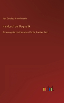 Hardcover Handbuch der Dogmatik: der evangelisch-lutherischen Kirche, Zweiter Band [German] Book