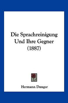 Paperback Die Sprachreinigung Und Ihre Gegner (1887) [German] Book