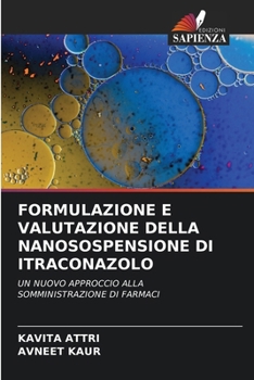 Formulazione E Valutazione Della Nanosospensione Di Itraconazolo (Italian Edition)