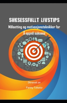 Paperback Suksessfullt Livstips: Målsetting og motivasjonsteknikker for Å oppnå suksess [Norwegian] Book
