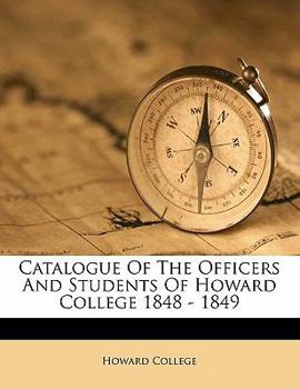 Paperback Catalogue of the Officers and Students of Howard College 1848 - 1849 Book
