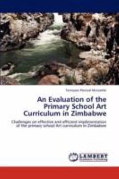 Paperback An Evaluation of the Primary School Art Curriculum in Zimbabwe Book