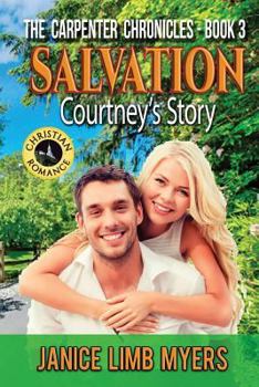 Paperback Salvation - Courtney's Story: A Christian Romance: The Carpenter Chronicles - Book Three Book